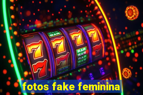 fotos fake feminina